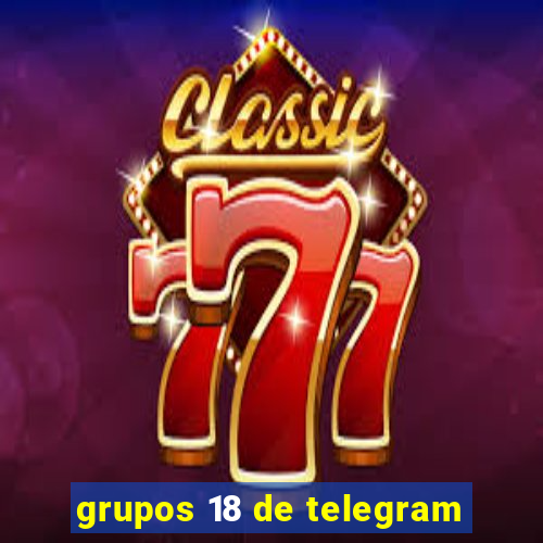 grupos 18 de telegram